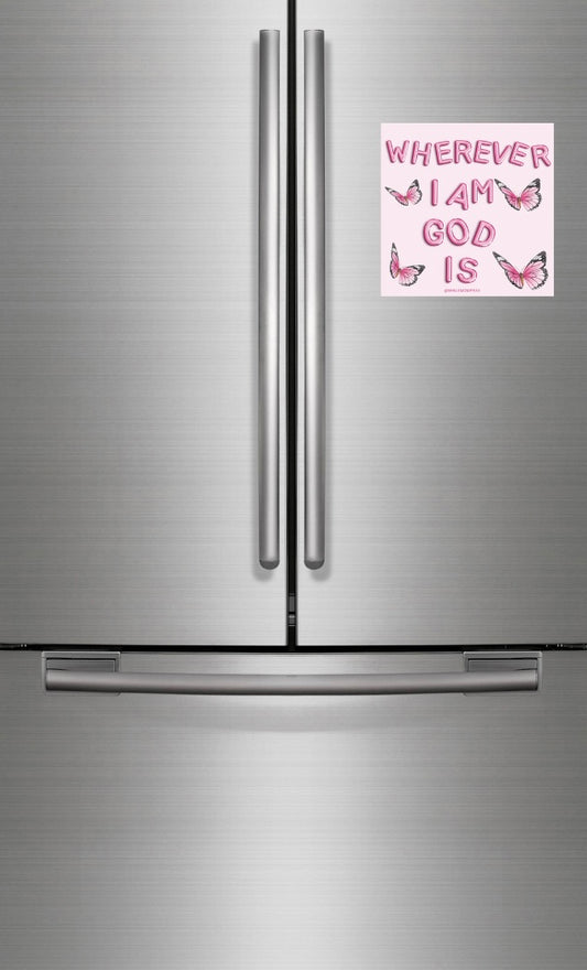 Wherever I Am, God Is Refrigerator Magnet