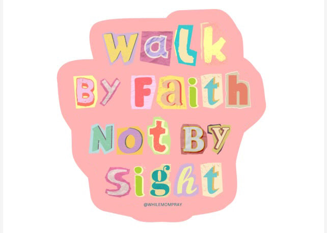 Walk By Faith Not By Sight Sticker